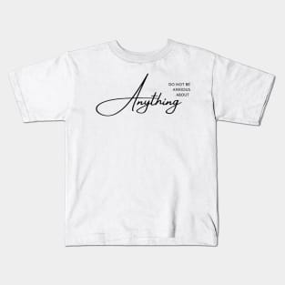 Philippians 4:6 Be Anxious for Nothing V5 Kids T-Shirt
